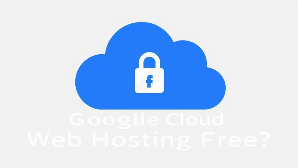 Is Google Cloud Web Hosting Free?